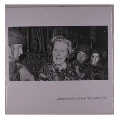 LP Mick Trouble: Here's The Mick Trouble LP