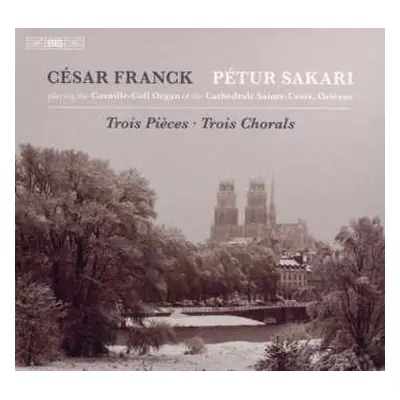 SACD César Franck: Trois Pièces • Trois Chorales