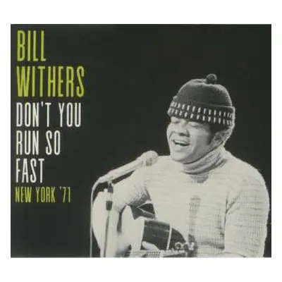 CD Bill Withers: Don't You Run So Fast (New York '71)