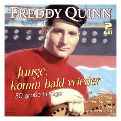 2CD Freddy Quinn: Junge, Komm Bald Wieder: 50 Große Erfolge