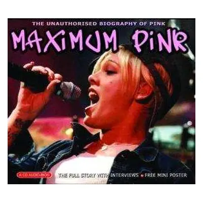 CD P!NK: Maximum Pink (The Unauthorised Biography Of Pink)