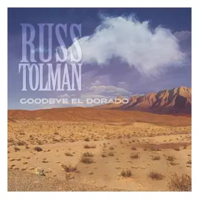 2CD Russ Tolman: Goodbye El Dorado DLX | LTD