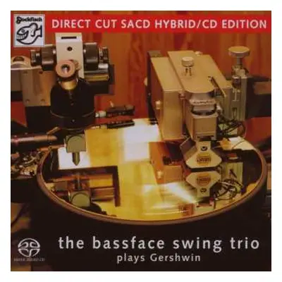 SACD The Bassface Swing Trio: Plays Gershwin