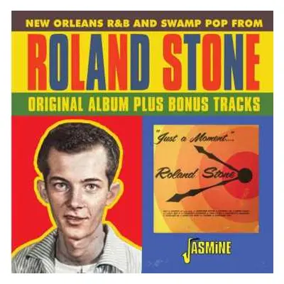 CD Roland Stone: Roland Stone - Just A Moment Of Your Time - New Orleans R&B And Swamp Pop From 