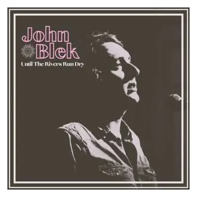 LP John Blek: Until The Rivers Run Dry