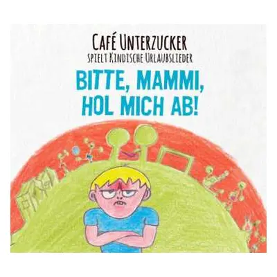 CD Café Unterzucker: Bitte, Mammi, Hol Mich Ab! (Café Unterzucker Spielt Kindische Urlaubslieder