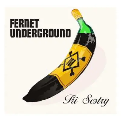 LP Tři Sestry: Fernet Underground (Remastered 2023)