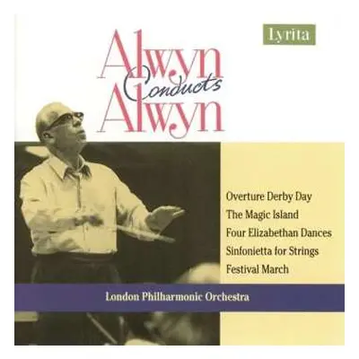 CD William Alwyn: Overture Derby Day / The Magic Island / Four Elizabethan Dances / Sinfonietta 