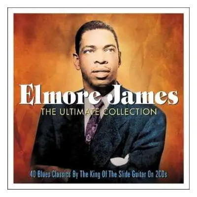 2CD Elmore James: The Ultimate Collection: 40 Blues Classics