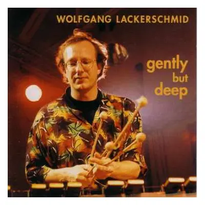 CD Wolfgang Lackerschmid: Gently But Deep