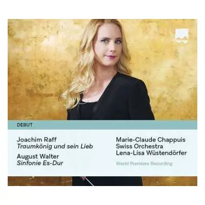 CD Marie-Claude Chappuis: Traumkönig Und Sein Lieb / Sinfonie Es-Dur