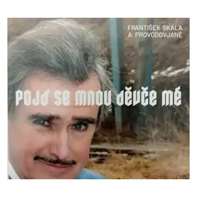 CD František Skála: Pojď Se Mnou Děvče Mé