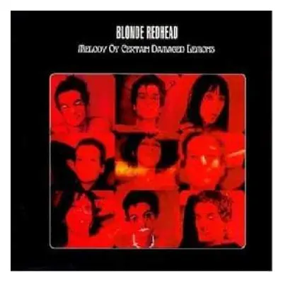 LP Blonde Redhead: Melody Of Certain Damaged Lemons