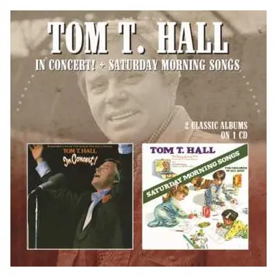 CD Tom T. Hall: In Concert! / Saturday Morning Songs