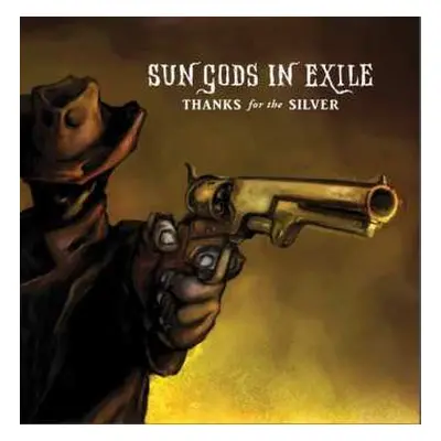 CD Sun Gods In Exile: Thanks For The Silver