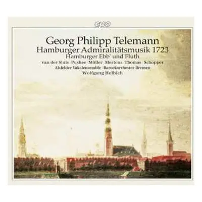 2CD Georg Philipp Telemann: Hamburger Admiralitätsmusik 1723