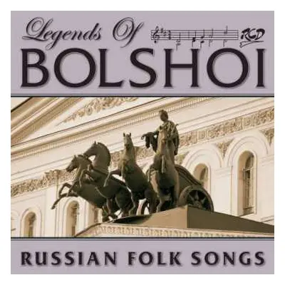 CD Various: Legends Of Bolshoi - Russian Folk Songs