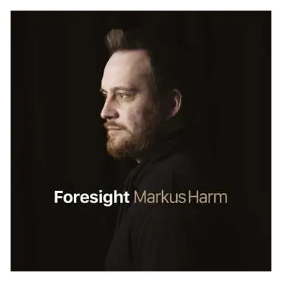 CD Markus Harm: Foresight