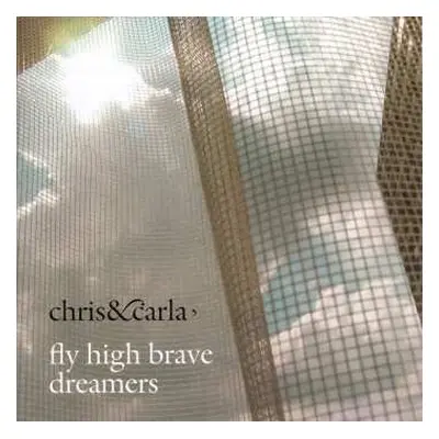 2LP/CD Chris & Carla: Fly High Brave Dreamers LTD