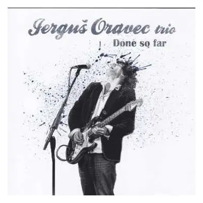 CD Jerguš Oravec Trio: Done So Far