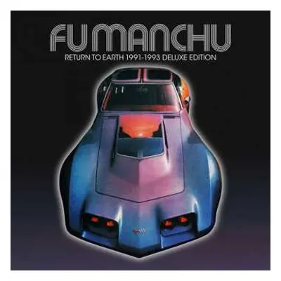 CD Fu Manchu: Return To Earth 1991-1993 Deluxe Edition DLX | LTD