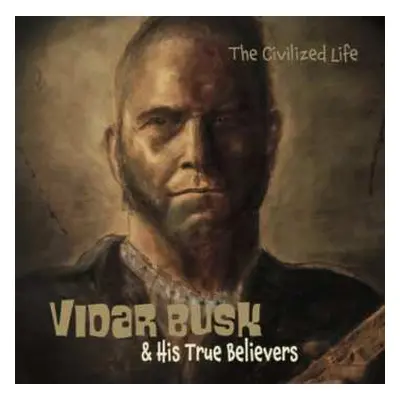 CD Vidar Busk & His True Believers: The Civilized Life