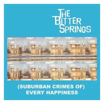 2LP The Bitter Springs: (Suburban Crimes Of) Every Happiness