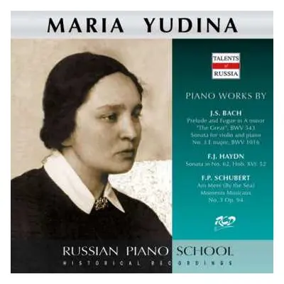 CD Johann Sebastian Bach: Maria Yudina Spielt Bach, Schubert & Haydn