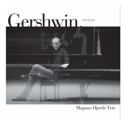 CD Magnus Hjorth Trio: Gershwin. With Strings