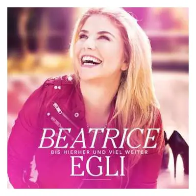 CD Beatrice Egli: Bis Hierher Und Viel Weiter