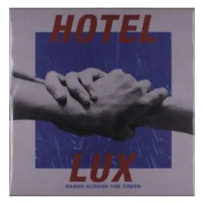 LP Hotel Lux: Hands Across the Creek CLR | LTD