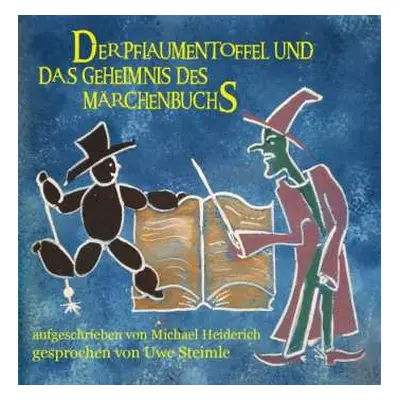 CD Uwe Steimle & Michael Heidrich: Der Pflaumentoffel Und Das Geheimnis Des Märchenbuchs