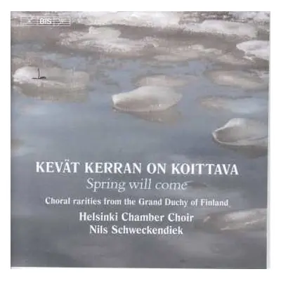 CD Various: Helsinki Chamber Choir - Kevät Kerran On Koittava (spring Will Come)