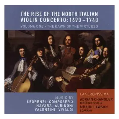 CD La Serenissima: The Rise Of The North Italian Violin Concerto: 1690-1740, Vol. 1 - The Dawn O