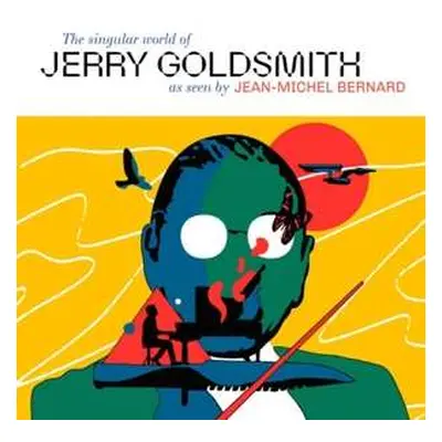 CD Jean-Michel Bernard: The Singular World Of Jerry Goldsmith