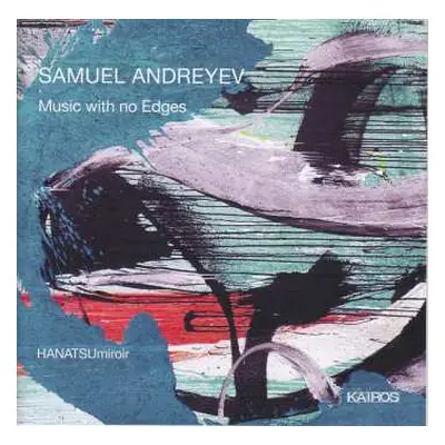 CD Samuel Andreyev: Music With No Edges