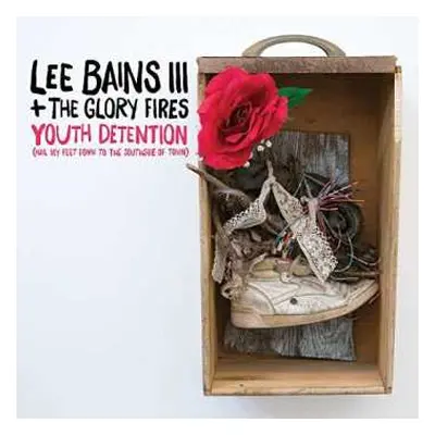 2LP Lee Bains III & The Glory Fires: Youth Detention (Nail My Feet Down To The Southside Of Town