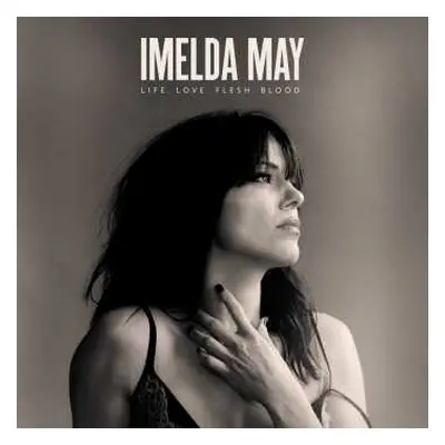 CD Imelda May: Life. Love. Flesh. Blood