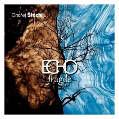 CD Ondřej Štochl: Echo Fragile