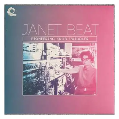 LP Janet Beat: Pioneering Knob Twiddler