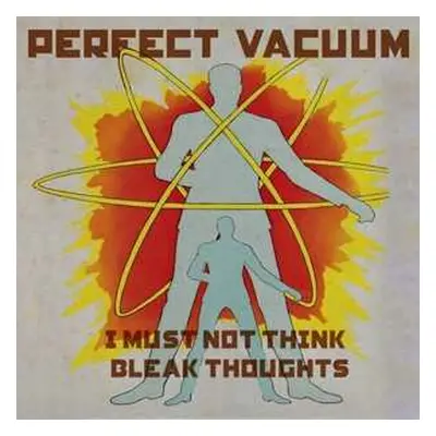 LP Perfect Vacuum: I Must Not Think Bleak Thoughts