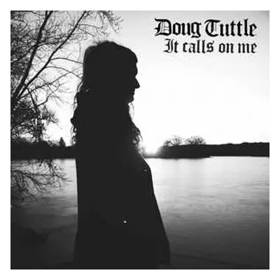 2LP Doug Tuttle: It Calls On Me