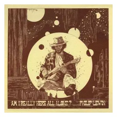 CD Philip Lewin: Am I Really Here All Alone?