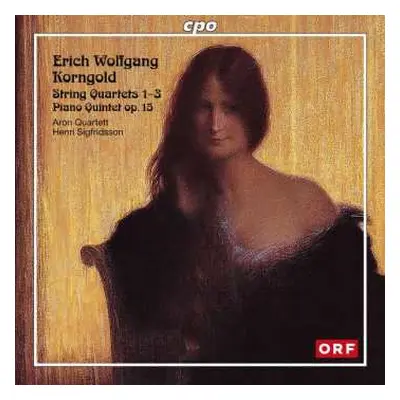 2CD Erich Wolfgang Korngold: String Quartets 1–3 & Piano Quintet Op. 15