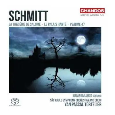 SACD Yan Pascal Tortelier: La Tragédie De Salomé • Le Palais Hanté • Psaume 47