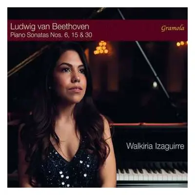 CD Walkiria Izaguirre: Ludwig van Beethoven Piano Sonatas Nos. 6, 15 & 30