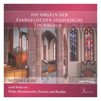 CD Charles-Marie Widor: Die Orgeln Der Evangelischen Stadtkirche In Nagold