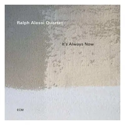 CD Ralph Alessi Quartet: It's Always Now