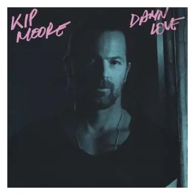 CD Kip Moore: Damn Love