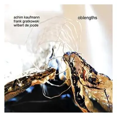 CD Achim Kaufmann / Frank Gratkowski / Wilbert De Joode: Oblengths